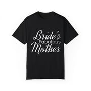 Bride's Fabulous Mother Of Bride Bridal Partys | Mama of the Bride | Engagement Party Bridal Shower Mother In Law Gift Unisex Garment-Dyed T-shirt