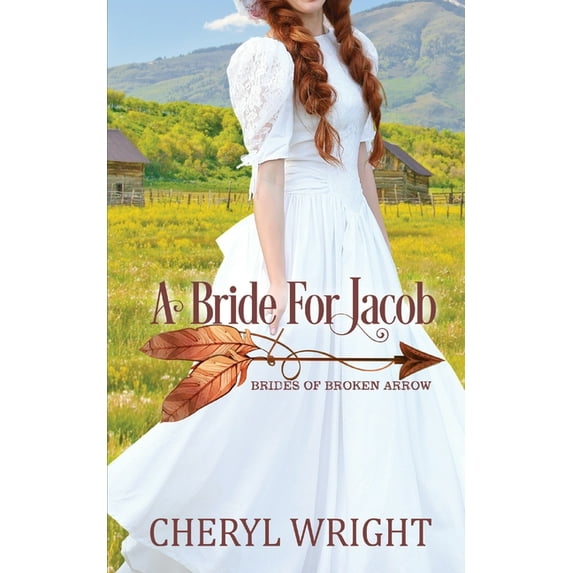 Brides of Broken Arrow A Bride for Jacob, Book 3, (Paperback)