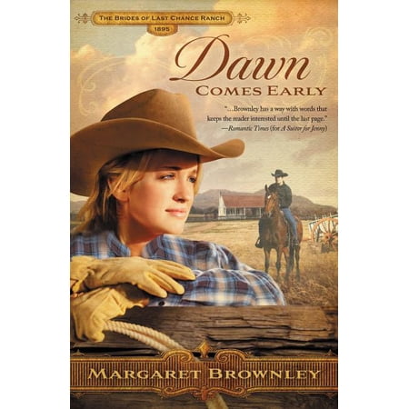 Brides of Last Chance Ranch Dawn Comes Early: A Clean Western Romance, (Paperback)