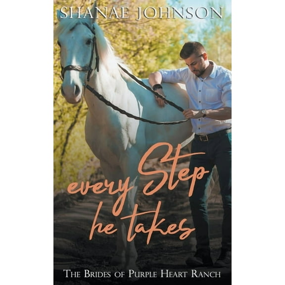 Brides of Purple Heart Ranch Every Step He Takes, Book 8, (Paperback)