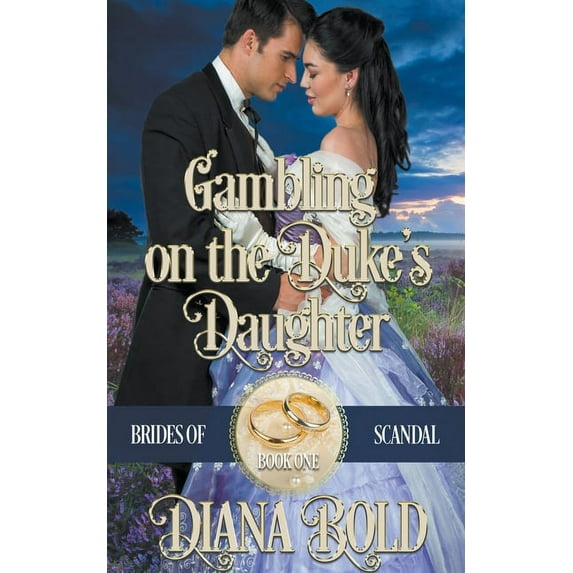 Brides of Scandal Gambling on the Duke's Daughter, Book 1, (Paperback)