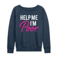 thumbnail image 1 of Bridesmaids - Help Me I'm Poor - Women's Lightweight French Terry Long Sleeve Shirt, 1 of 4
