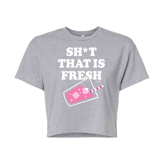 Bridesmaids - Sh*t That Is Fresh - Juniors Cropped Cotton Blend T-Shirt
