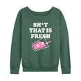 thumbnail image 1 of Bridesmaids - Sh*t That Is Fresh - Women's Lightweight French Terry Long Sleeve Shirt, 1 of 4