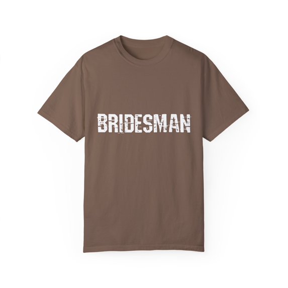 Bridesman Wedding | Bridesman Proposal | Bridesman Gift | Man of Honor Gift | Bachelor Party | Bridal Shower Gift Unisex Garment-Dyed T-shirt