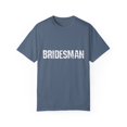 thumbnail image 1 of Bridesman Wedding | Bridesman Proposal | Bridesman Gift | Man of Honor Gift | Bachelor Party | Bridal Shower Gift Unisex Garment-Dyed T-shirt, 1 of 4
