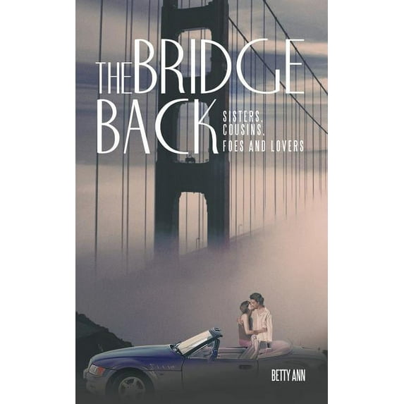 Bridge Back : Sisters, Cousins, Foes and Lovers