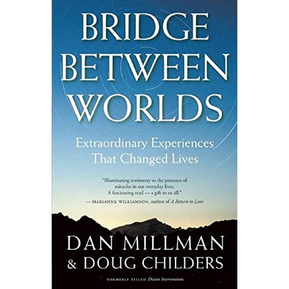 Pre-Owned Bridge Between Worlds: Extraordinary Experiences That Changed Lives (Paperback) 1932073264 9781932073263