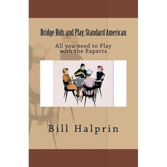 Bridge Bids and Play; Standard American: All you need to Play with the Experts (Paperback) by Bill Halprin