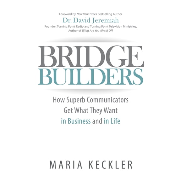 Pre-Owned Bridge Builders: How Superb Communicators Get What They Want in Business and in Life (Paperback) 1630475394 9781630475390