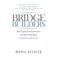 thumbnail image 1 of Bridge Builders: How Superb Communicators Get What They Want in Business and in Life, (Paperback), 1 of 1