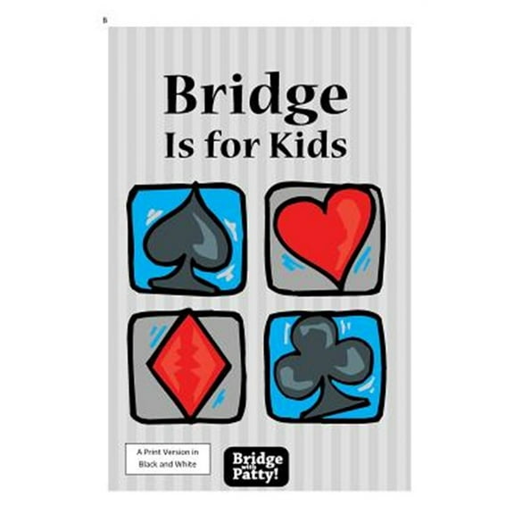 Bridge Is for Kids: Black and White Print Version  Paperback  Patty Tucker
