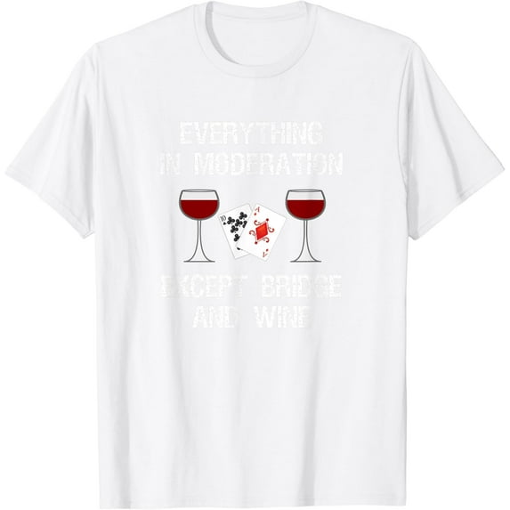 Bridge T-Shirt - Funny Bridge Card Game and Wine T-Shirt