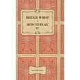 thumbnail image 1 of Bridge Whist - How to Play It - With Full Direction, Numerous Examples, Analyses, Illustrative Deals, and a Complete Cod, (Hardcover), 1 of 1