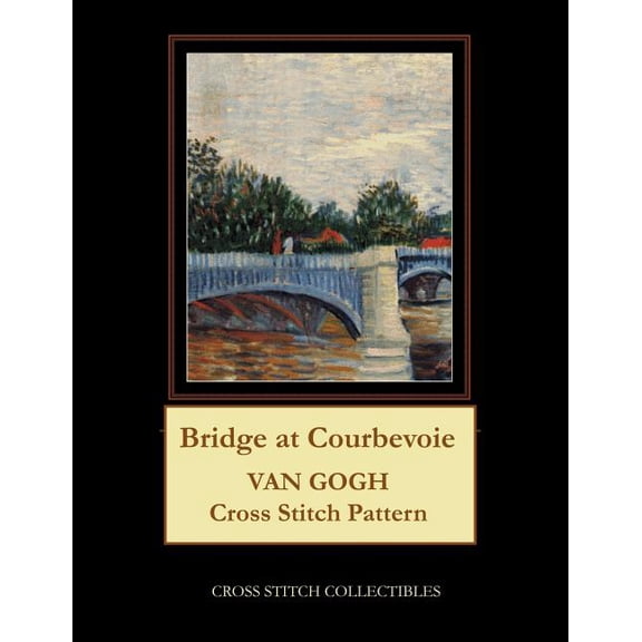 Bridge at Courbevoie: Van Gogh Cross Stitch Pattern (Paperback)