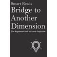thumbnail image 1 of Bridge to Another Dimension : The Beginners Guide to Astral Projection, 1 of 1