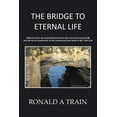 thumbnail image 1 of The Bridge to Eternal Life (Paperback), 1 of 1