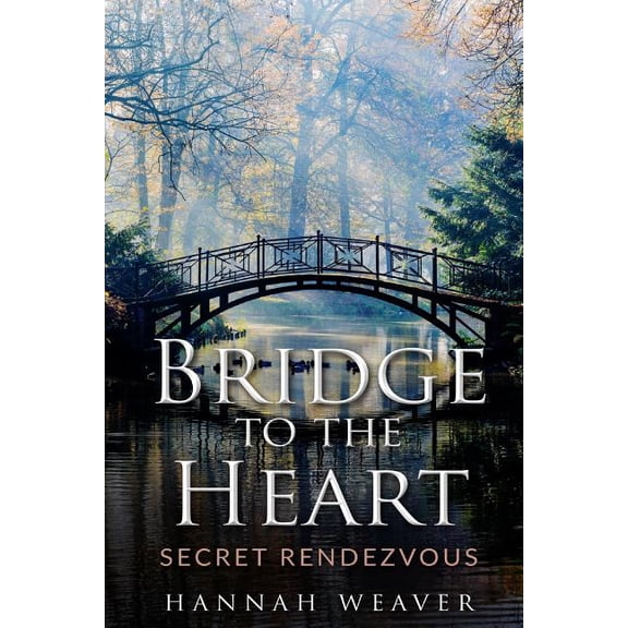 Bridge to the Heart: Secret Rendezvous (Paperback)