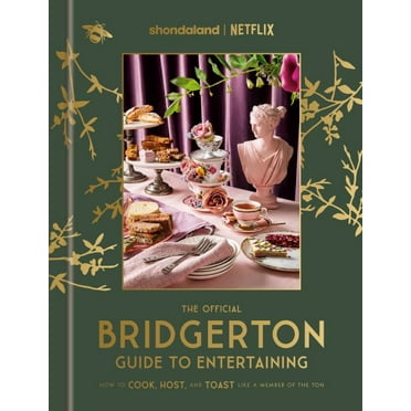 Pre-Owned The Official Bridgerton Guide to Entertaining: How to Cook, Host, and Toast Like a Member of the Ton: A Cookbook (Hardcover) 0593796233 9780593796238
