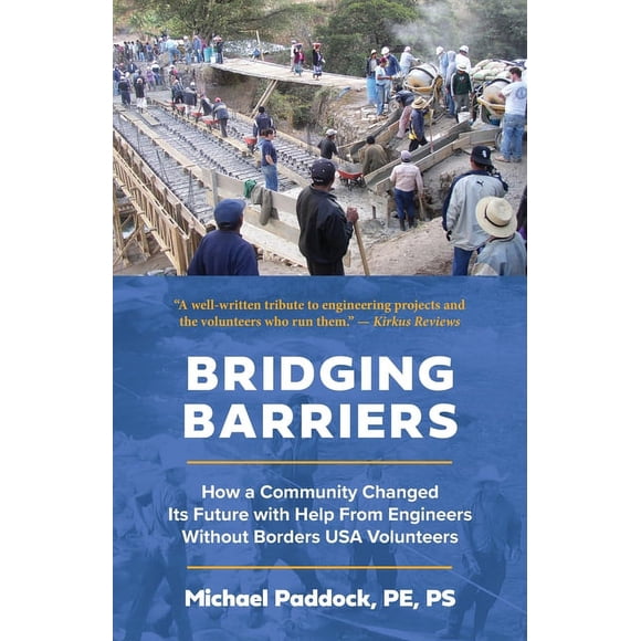 Bridging Barriers: How a Community Changed Its Future with Help From Engineers Without Borders USA Volunteers, (Paperback)