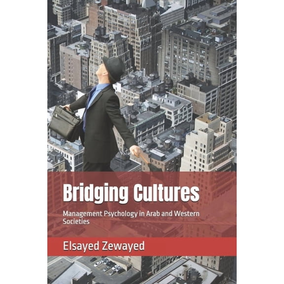Bridging Cultures: Management Psychology in Arab and Western Societies, (Paperback)