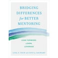 thumbnail image 1 of Pre-Owned Bridging Differences for Better Mentoring: Lean Forward, Learn, Leverage (Paperback) 1523085894 9781523085897, 1 of 1