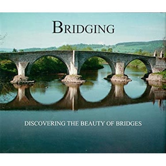 Pre-Owned Bridging: Discovering the Beauty of Bridges (Hardcover) 0964196328 9780964196322