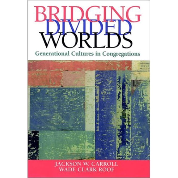 Pre-Owned Bridging Divided Worlds: Generational Cultures in Congregations (Hardcover) 0787949906 9780787949907