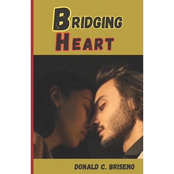 Bridging Heart: A 14 Step By Step Guide To Unbreakable Bond In Long Distance Relationship (Paperback)