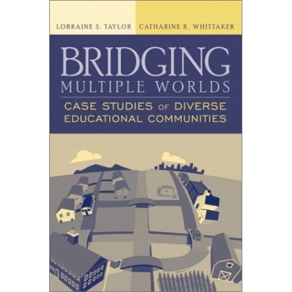 Pre-Owned Bridging Multiple Worlds: Case Studies of Diverse Educational Communities (Paperback) 0321086694 9780321086693