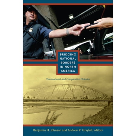Pre-Owned Bridging National Borders in North America: Transnational and Comparative Histories (American Encounters/Global Interactions) Paperback