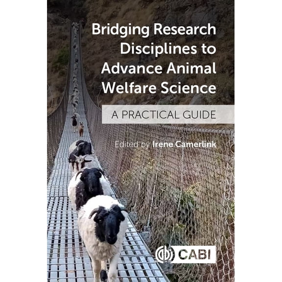 Bridging Research Disciplines to Advance Animal Welfare Science: A Practical Guide, (Hardcover)