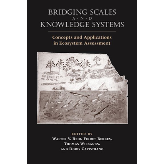 Pre-Owned Bridging Scales and Knowledge Systems: Concepts and Applications in Ecosystem Assessment (Paperback) 159726038X 9781597260381