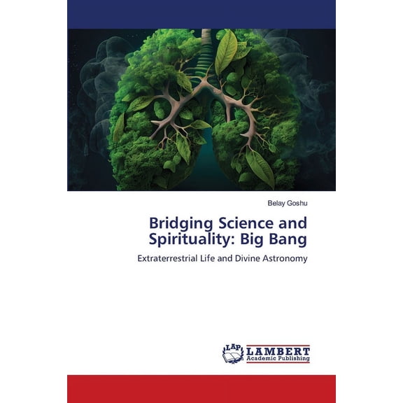 Bridging Science and Spirituality: Big Bang, (Paperback)