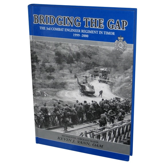 Bridging The Gap The History of the 3rd Combat Engineers in Timor (2001) Hardcover Book - (The 3rd Combat Engineer Regiment in Timor 1999 2000)