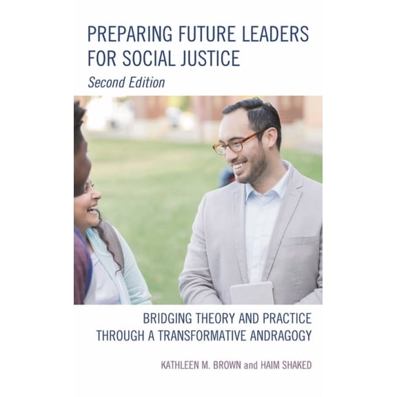 Bridging Theory and Practice Preparing Future Leaders for Social Justice: Bridging Theory and Practice through a Transformative Andragogy, (Hardcover)