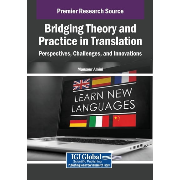 Bridging Theory and Practice in Translation: Perspectives, Challenges, and Innovations, (Paperback)