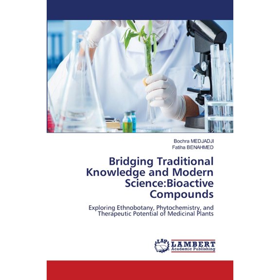 Bridging Traditional Knowledge and Modern Science: Bioactive Compounds, (Paperback)