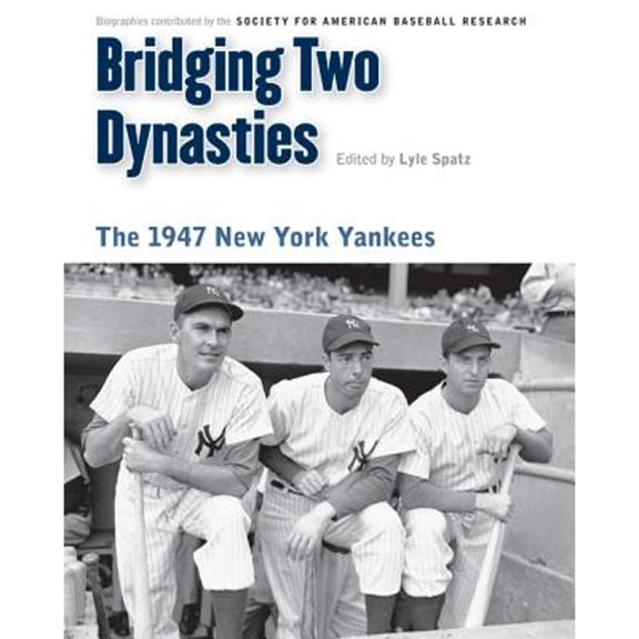 Pre-Owned Bridging Two Dynasties: The 1947 New York Yankees (Paperback) 0803240945 9780803240940