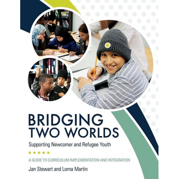 Bridging Two Worlds: Supporting Newcomer and Refugee Youth (Paperback) by Jan Stewart, Lorna Martin