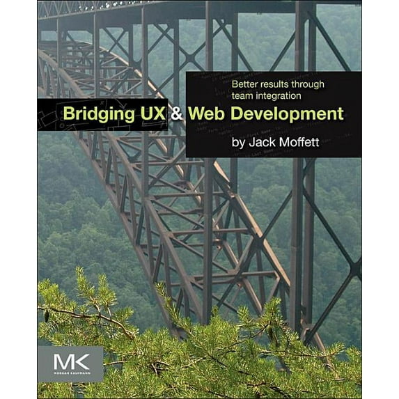 Bridging UX and Web Development: Better Results Through Team Integration, (Paperback)