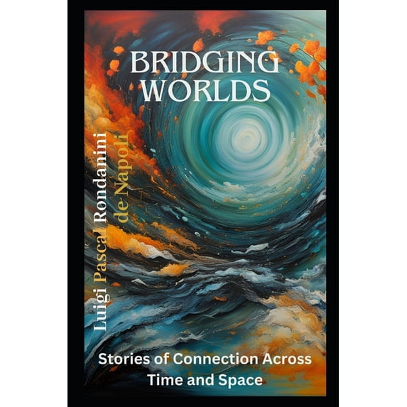 Bridging Bridging Worlds: Stories of Connection Across Time and Space ...