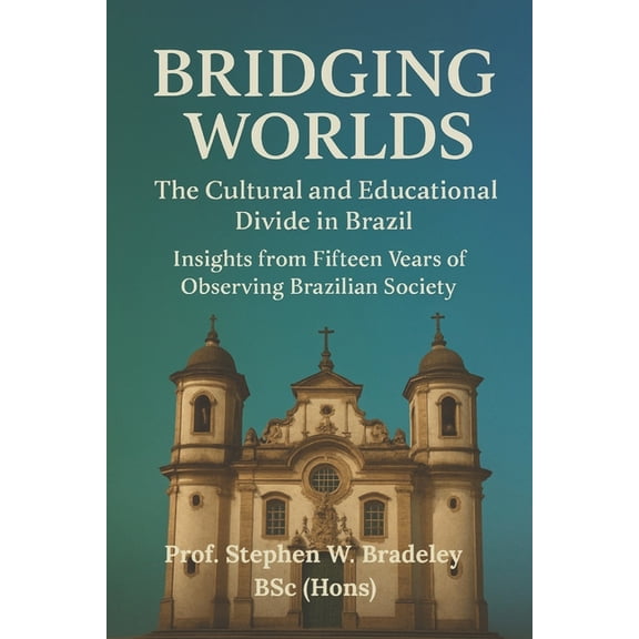 Bridging Worlds: The Cultural and Educational Divides in Brazil, (Paperback)