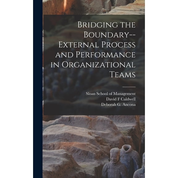 Bridging the Boundary--external Process and Performance in Organizational Teams, (Hardcover)