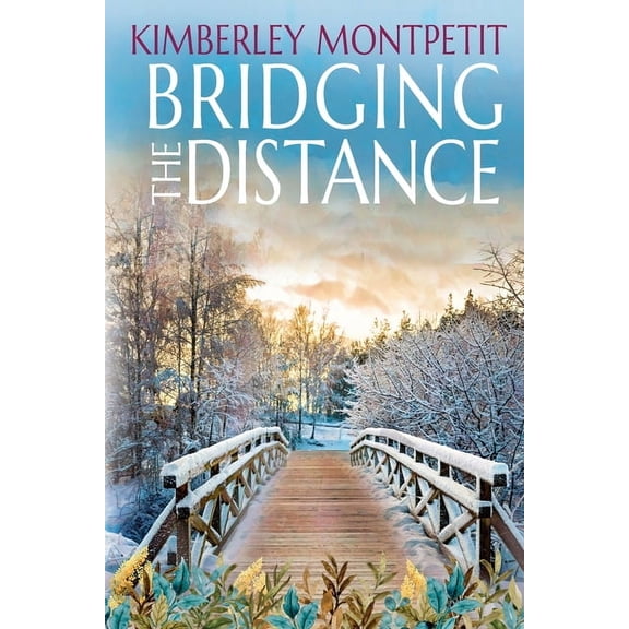 Bridging the Distance: Sweet Small-Town Romance, (Paperback)