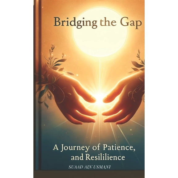 Bridging the Gap: A Journey of Love, Patience, and Resilience: To guide readers from Point A (Problems in Relationships), (Paperback)