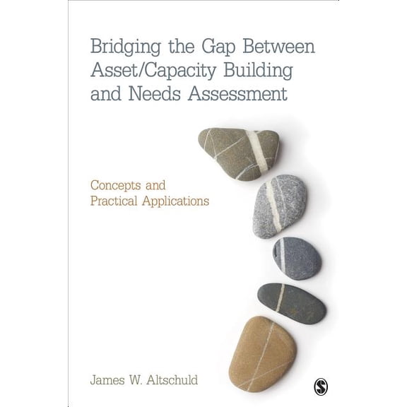 Bridging the Gap Between Asset/Capacity Building and Needs Assessment: Concepts and Practical Applications, (Paperback)