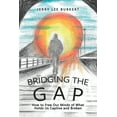 thumbnail image 1 of Bridging the Gap: How to Free Our Minds of What Holds Us Captive and Broken, (Paperback), 1 of 1