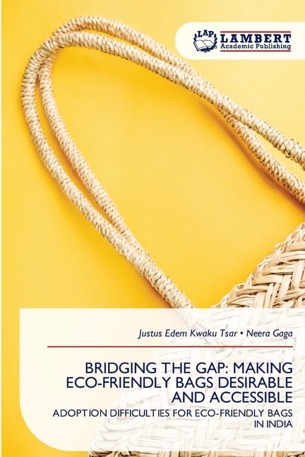 Bridging the Gap: Making Eco-Friendly Bags Desirable and Accessible, (Paperback)