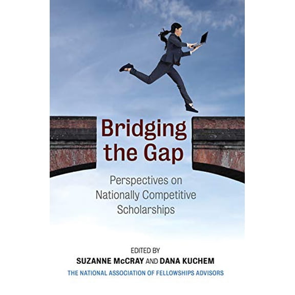 Pre-Owned Bridging the Gap: Perspectives on Nationally Competitive Scholarships (Paperback) 1682261085 9781682261088
